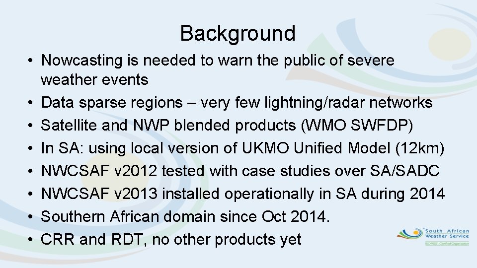 Background • Nowcasting is needed to warn the public of severe weather events •