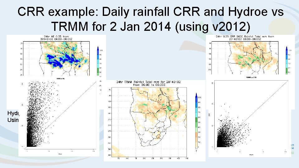 CRR example: Daily rainfall CRR and Hydroe vs TRMM for 2 Jan 2014 (using