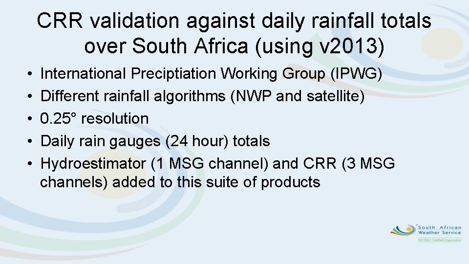 CRR validation against daily rainfall totals over South Africa (using v 2013) • •