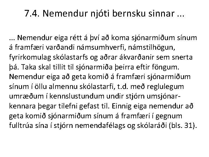 7. 4. Nemendur njóti bernsku sinnar. . . Nemendur eiga rétt á því að