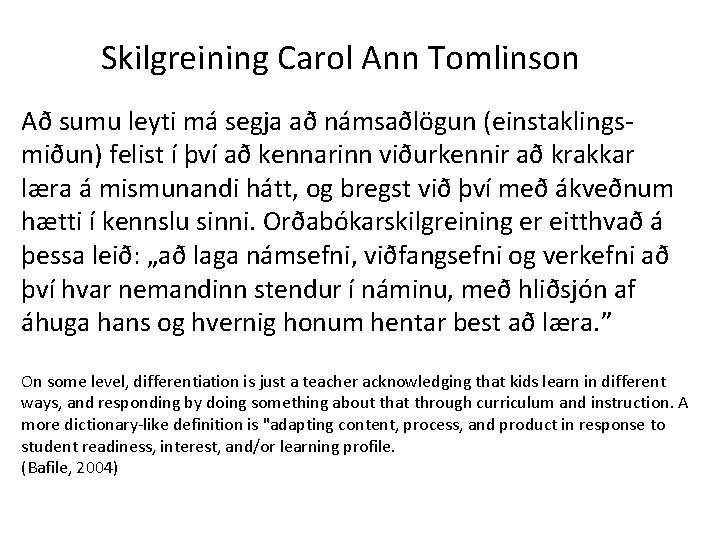 Skilgreining Carol Ann Tomlinson Að sumu leyti má segja að námsaðlögun (einstaklingsmiðun) felist í