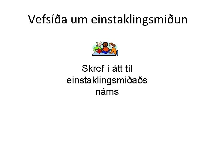 Vefsíða um einstaklingsmiðun Skref í átt til einstaklingsmiðaðs náms 