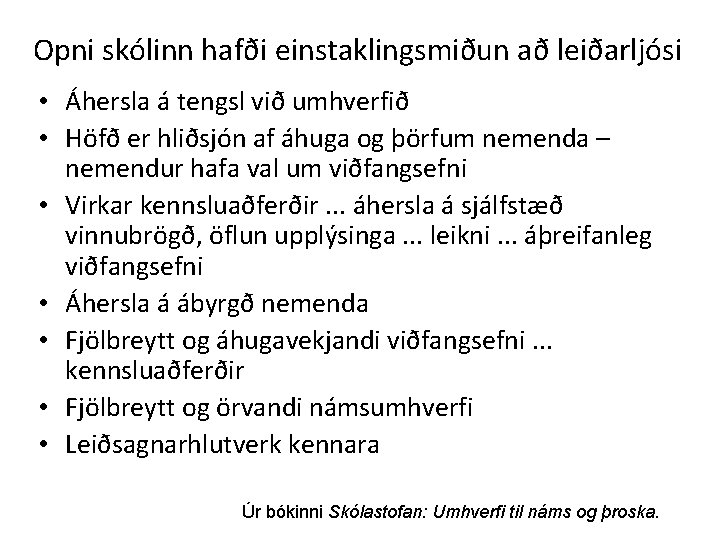 Opni skólinn hafði einstaklingsmiðun að leiðarljósi • Áhersla á tengsl við umhverfið • Höfð