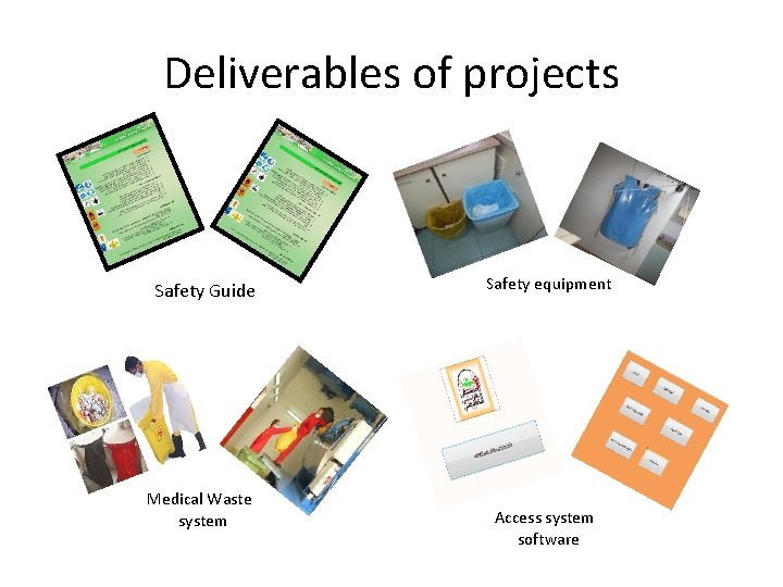 Deliverables of projects Safety Guide Medical Waste system Safety equipment Access system software 