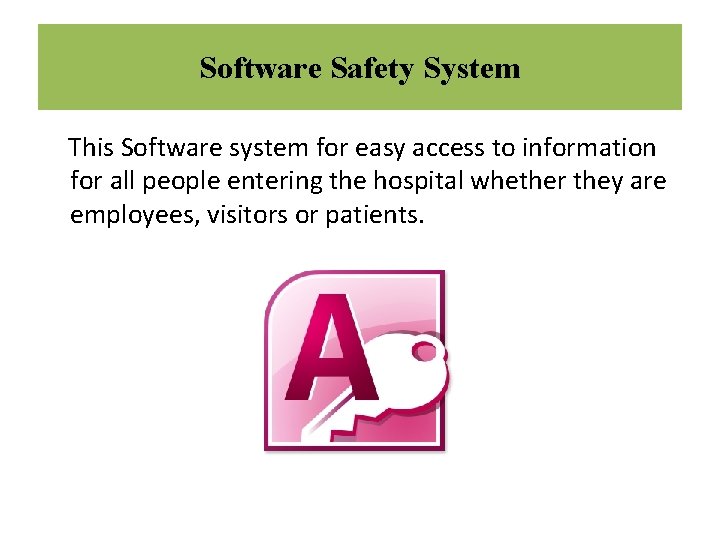 Software Safety System This Software system for easy access to information for all people