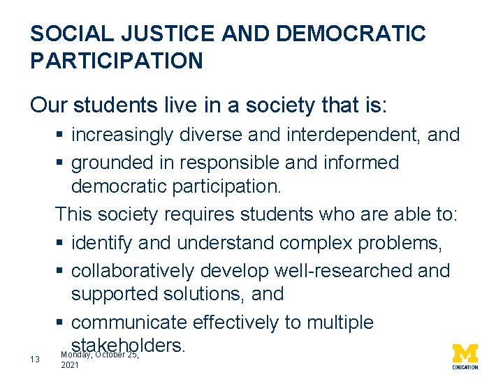 SOCIAL JUSTICE AND DEMOCRATIC PARTICIPATION Our students live in a society that is: 13