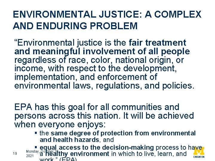 ENVIRONMENTAL JUSTICE: A COMPLEX AND ENDURING PROBLEM “Environmental justice is the fair treatment and