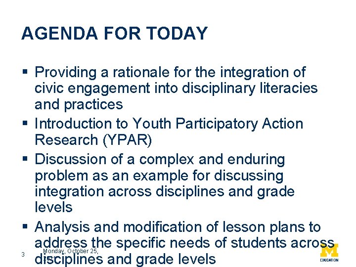 AGENDA FOR TODAY § Providing a rationale for the integration of civic engagement into