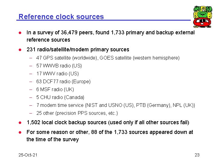 Reference clock sources l In a survey of 36, 479 peers, found 1, 733