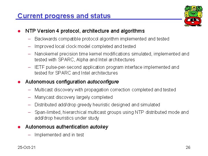 Current progress and status l NTP Version 4 protocol, architecture and algorithms – Backwards