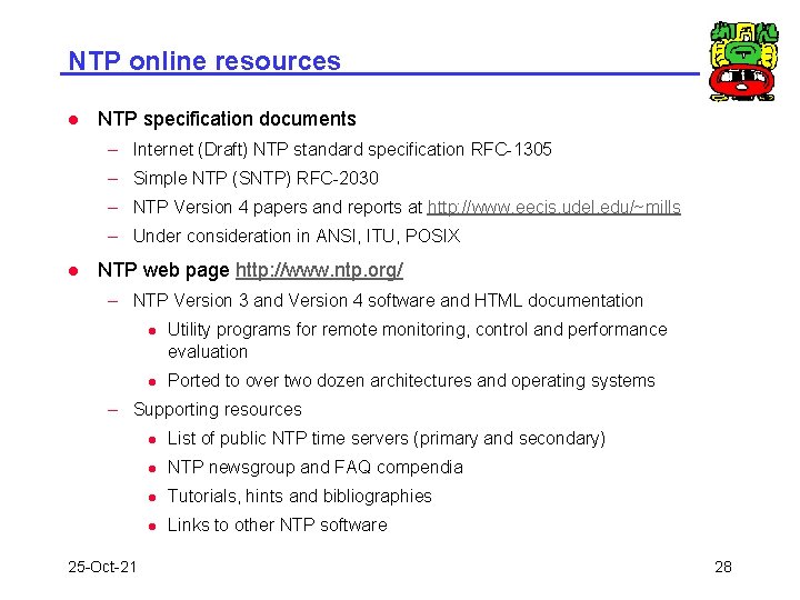 NTP online resources l NTP specification documents – Internet (Draft) NTP standard specification RFC-1305