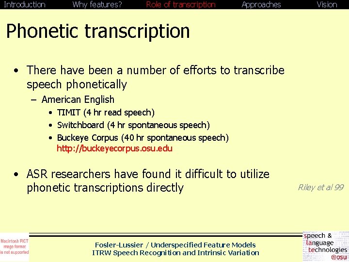 Introduction Why features? Role of transcription Approaches Vision Phonetic transcription • There have been
