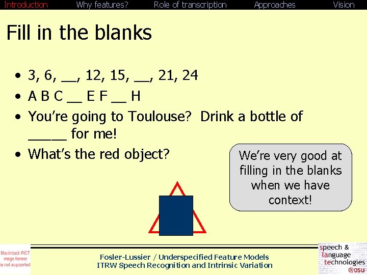 Introduction Why features? Role of transcription Approaches Vision Fill in the blanks • 3,