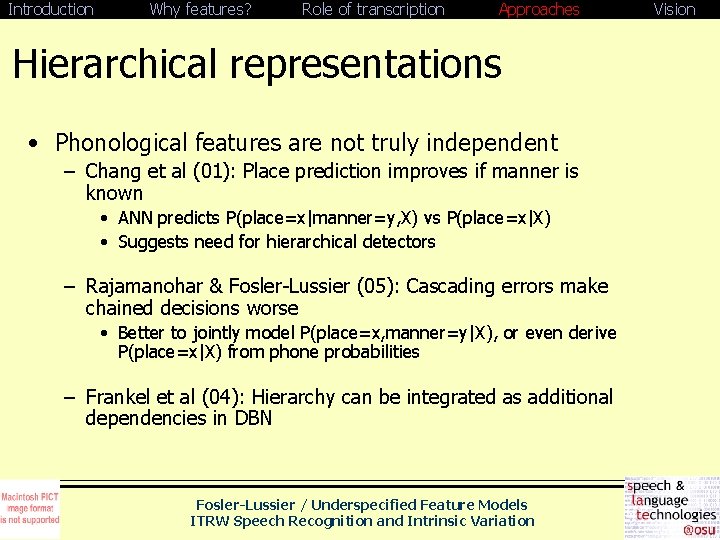 Introduction Why features? Role of transcription Approaches Hierarchical representations • Phonological features are not