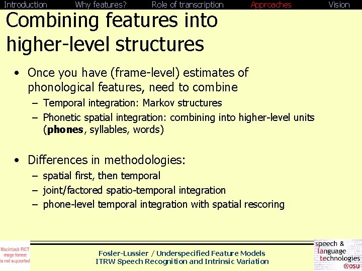 Introduction Why features? Role of transcription Combining features into higher-level structures Approaches • Once