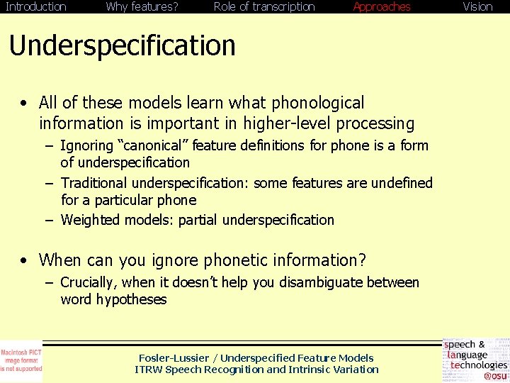 Introduction Why features? Role of transcription Approaches Underspecification • All of these models learn