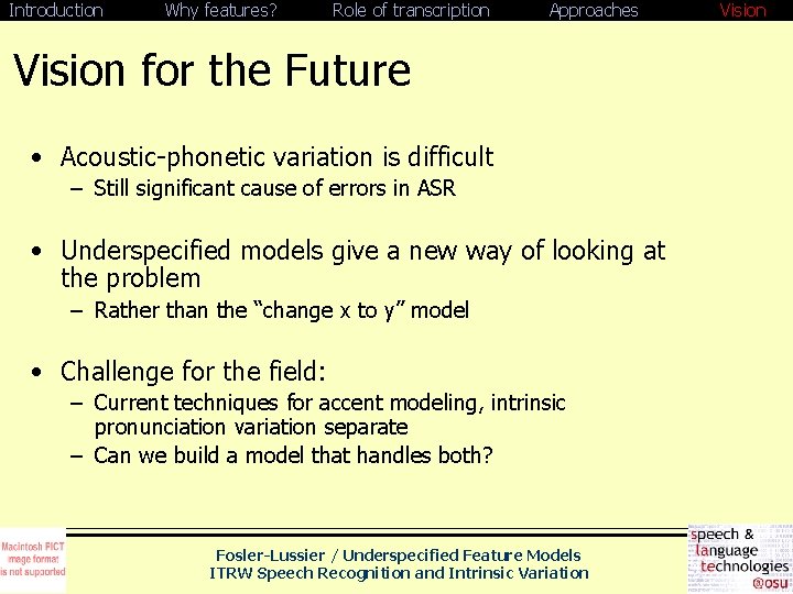 Introduction Why features? Role of transcription Approaches Vision for the Future • Acoustic-phonetic variation