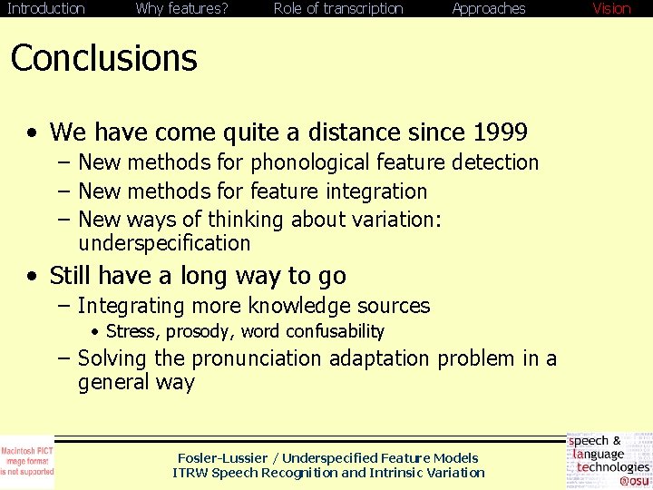 Introduction Why features? Role of transcription Approaches Conclusions • We have come quite a