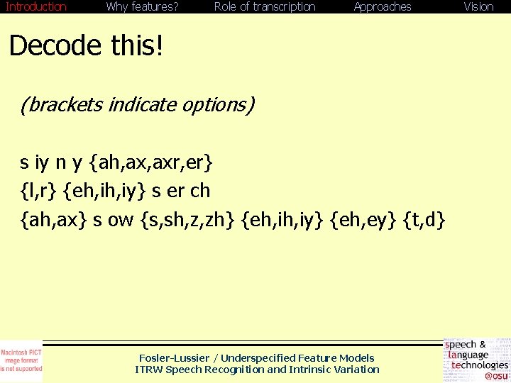 Introduction Why features? Role of transcription Approaches Decode this! (brackets indicate options) s iy