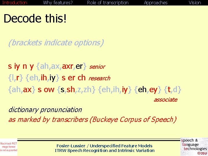 Introduction Why features? Role of transcription Approaches Decode this! (brackets indicate options) s iy
