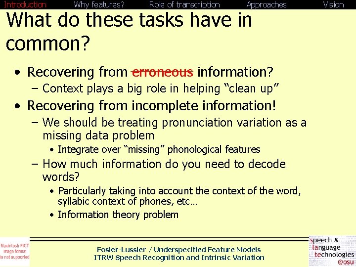 Introduction Why features? Role of transcription Approaches What do these tasks have in common?