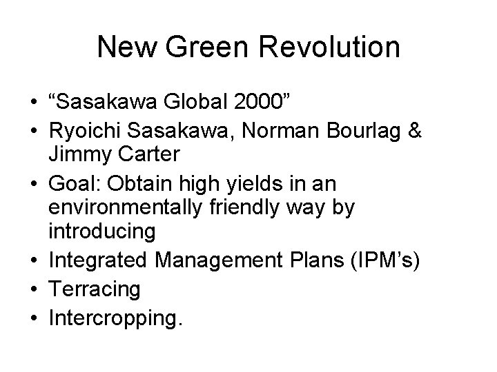 New Green Revolution • “Sasakawa Global 2000” • Ryoichi Sasakawa, Norman Bourlag & Jimmy