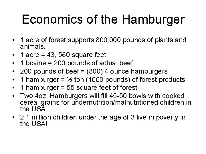 Economics of the Hamburger • 1 acre of forest supports 800, 000 pounds of