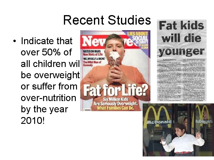 Recent Studies • Indicate that over 50% of all children will be overweight or