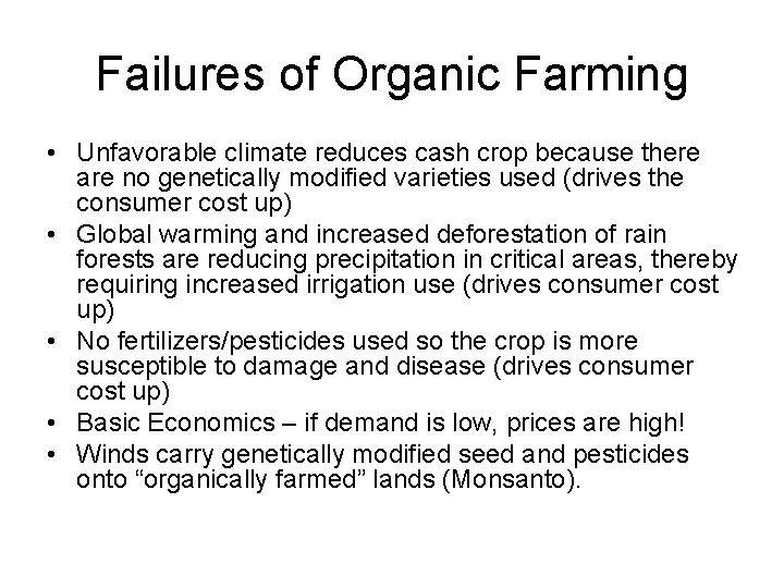 Failures of Organic Farming • Unfavorable climate reduces cash crop because there are no