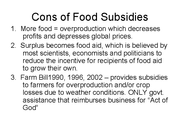 Cons of Food Subsidies 1. More food = overproduction which decreases profits and depresses