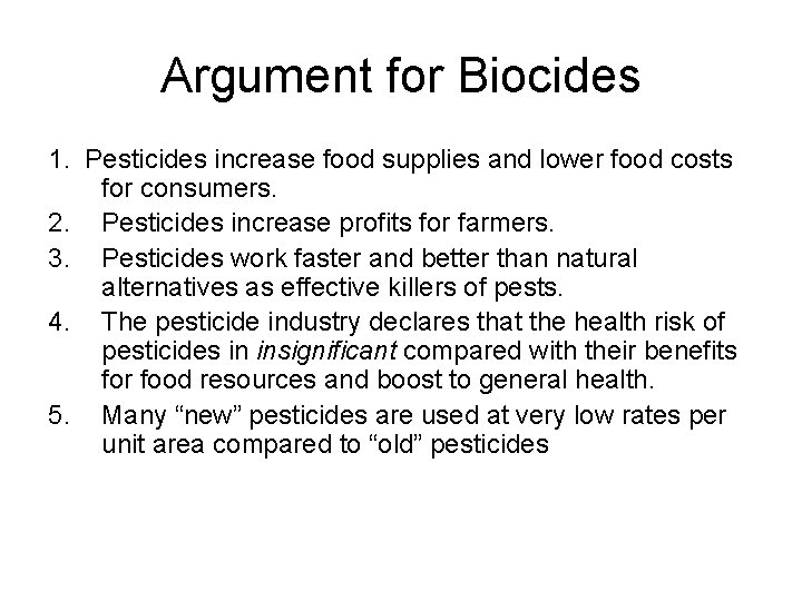 Argument for Biocides 1. Pesticides increase food supplies and lower food costs for consumers.