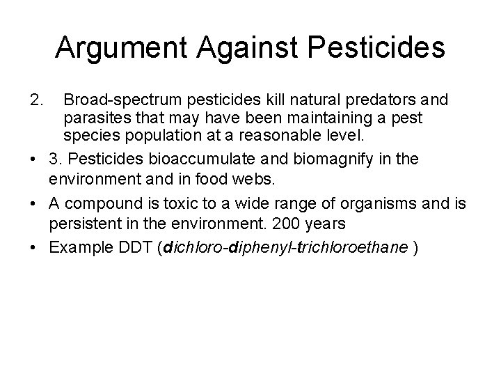Argument Against Pesticides 2. Broad-spectrum pesticides kill natural predators and parasites that may have