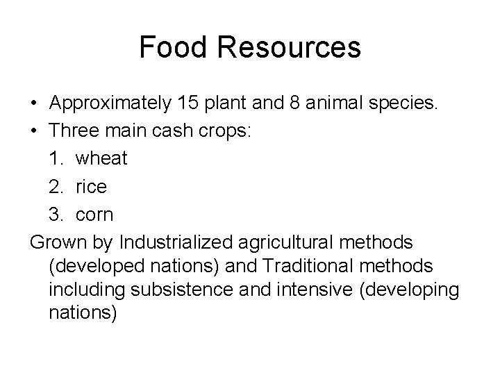 Food Resources • Approximately 15 plant and 8 animal species. • Three main cash