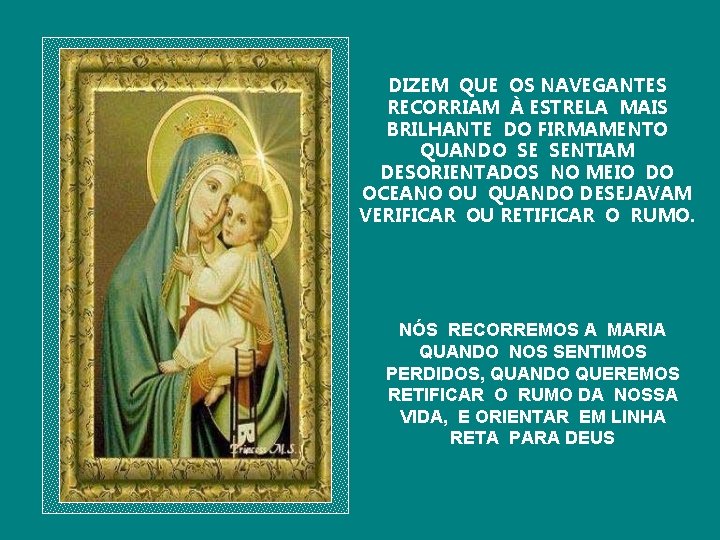 DIZEM QUE OS NAVEGANTES RECORRIAM À ESTRELA MAIS BRILHANTE DO FIRMAMENTO QUANDO SE SENTIAM