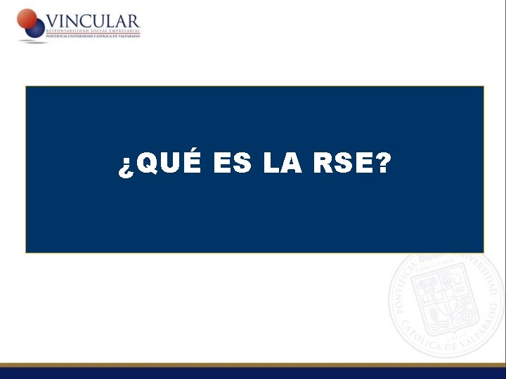 ¿QUÉ ES LA RSE? 