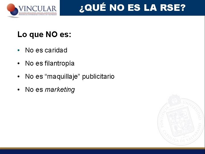 ¿QUÉ NO ES LA RSE? Lo que NO es: • No es caridad •