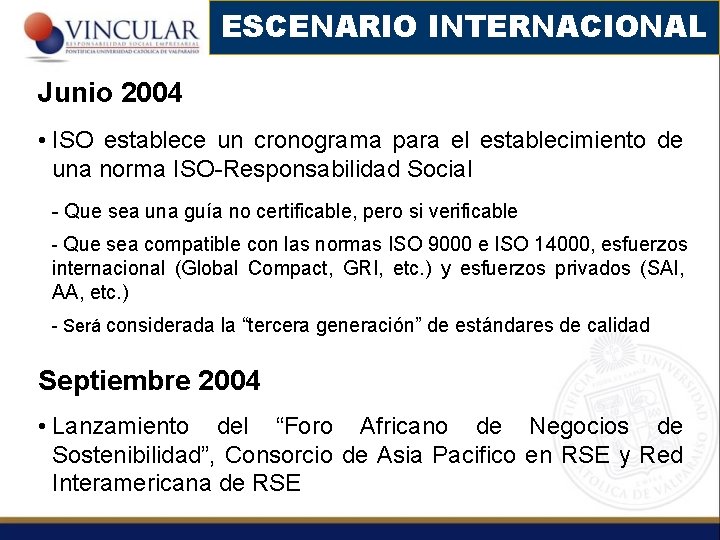 ESCENARIO INTERNACIONAL Junio 2004 • ISO establece un cronograma para el establecimiento de una