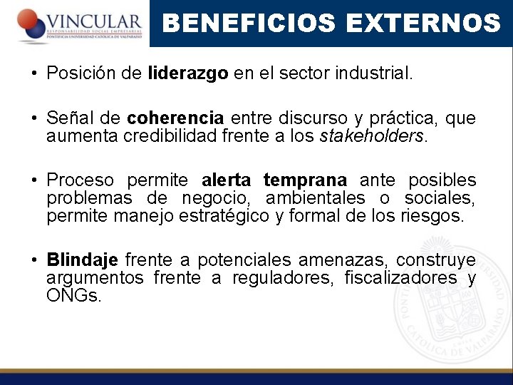 BENEFICIOS EXTERNOS • Posición de liderazgo en el sector industrial. • Señal de coherencia