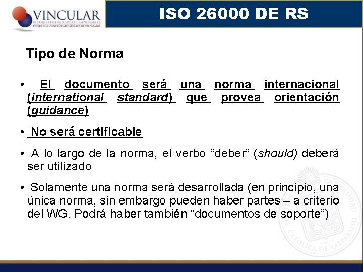 ISO 26000 DE RS Tipo de Norma • El documento será una norma internacional