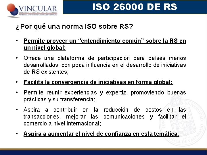 ISO 26000 DE RS ¿Por qué una norma ISO sobre RS? • Permite proveer