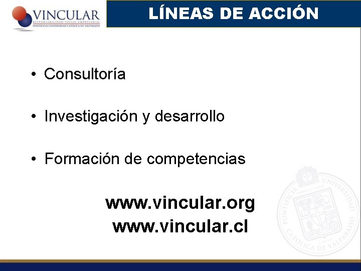 LÍNEAS DE ACCIÓN • Consultoría • Investigación y desarrollo • Formación de competencias www.