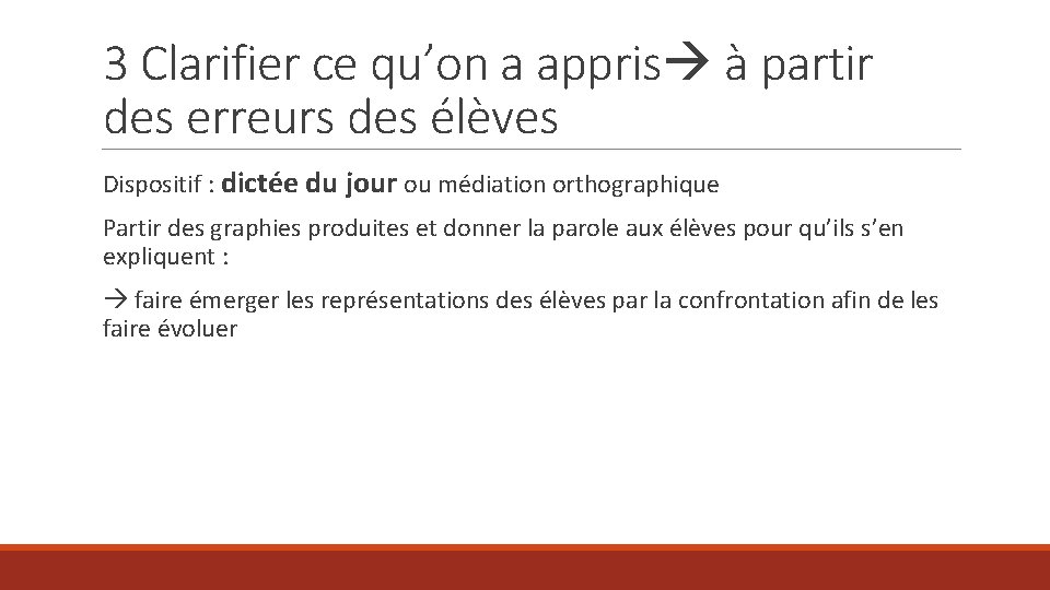 3 Clarifier ce qu’on a appris à partir des erreurs des élèves Dispositif :