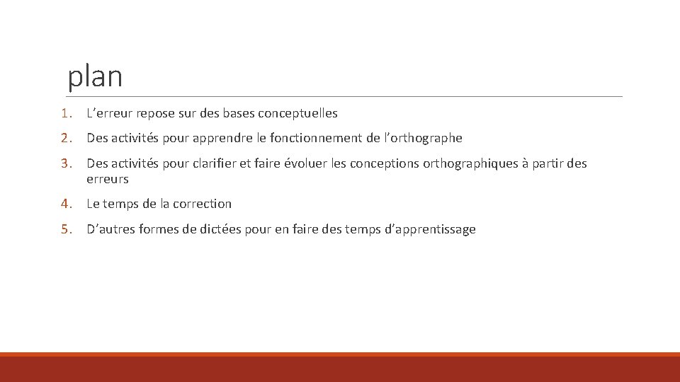 plan 1. L’erreur repose sur des bases conceptuelles 2. Des activités pour apprendre le