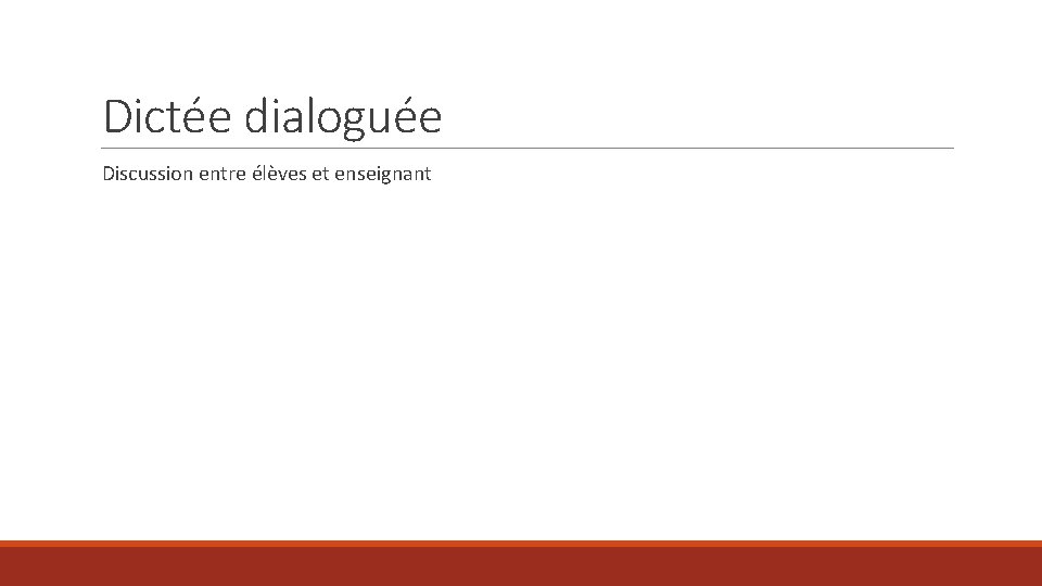 Dictée dialoguée Discussion entre élèves et enseignant 