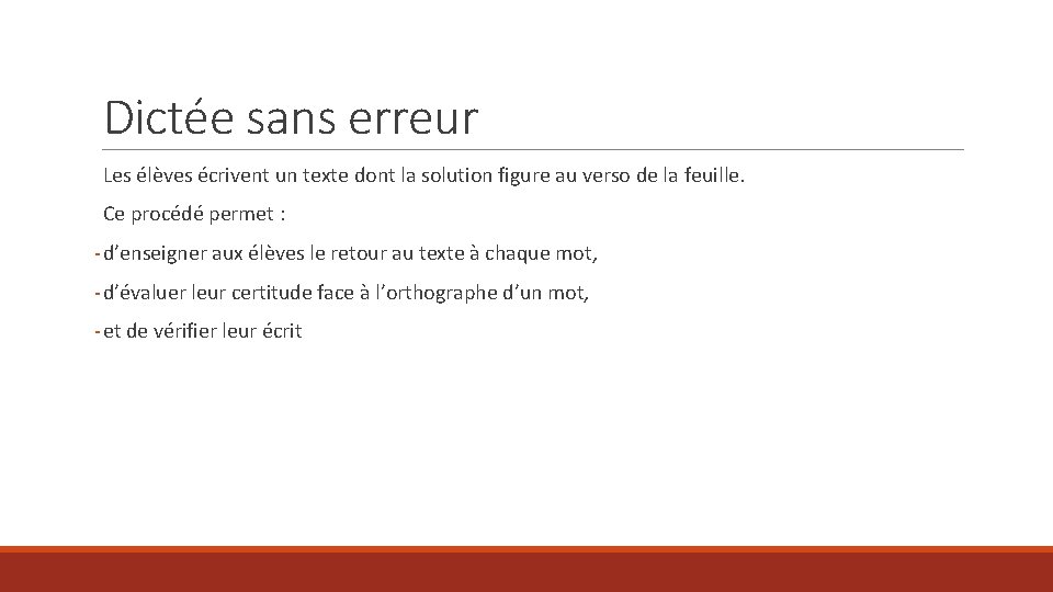 Dictée sans erreur Les élèves écrivent un texte dont la solution figure au verso