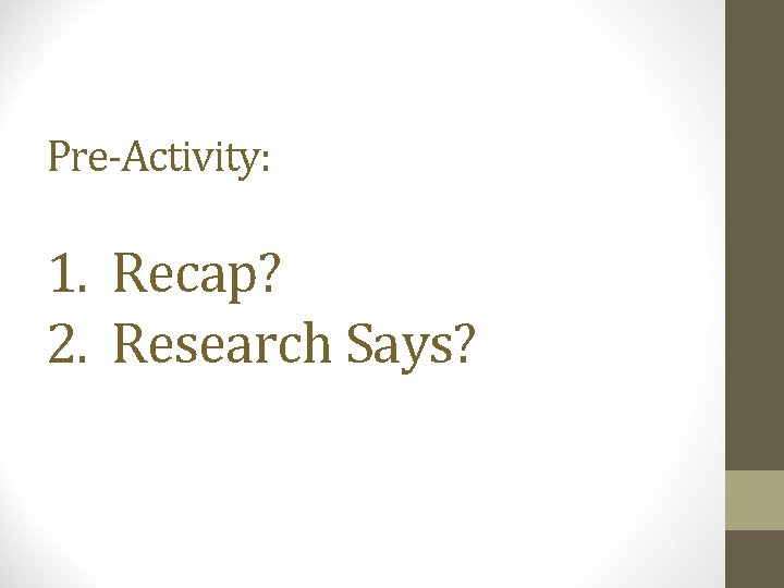 Pre-Activity: 1. Recap? 2. Research Says? 