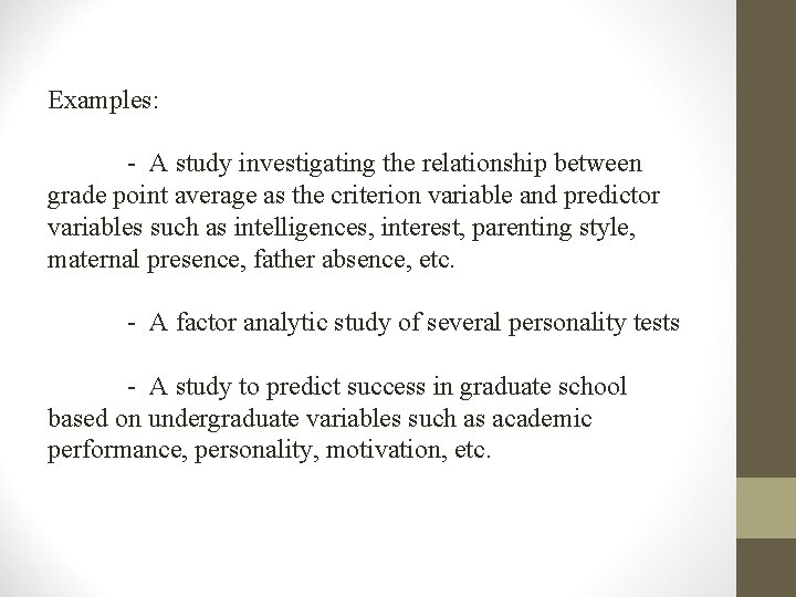 Examples: - A study investigating the relationship between grade point average as the criterion