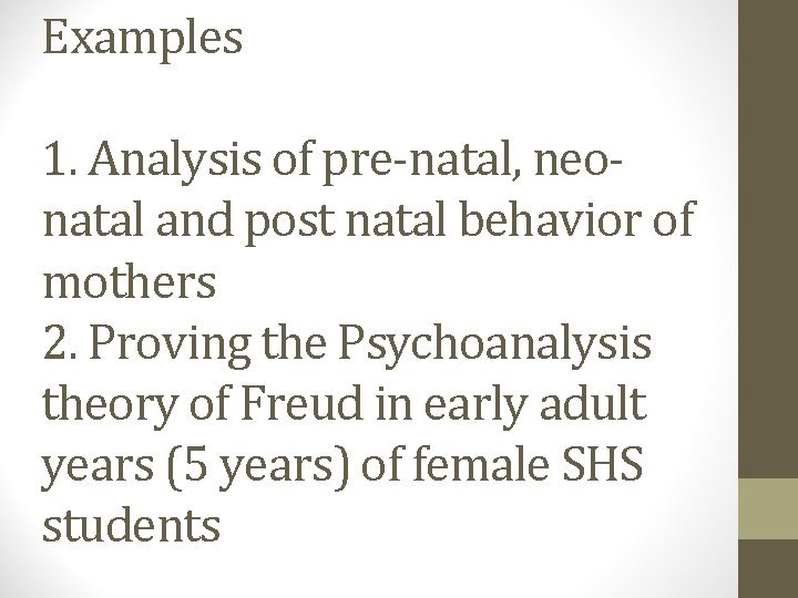 Examples 1. Analysis of pre-natal, neonatal and post natal behavior of mothers 2. Proving