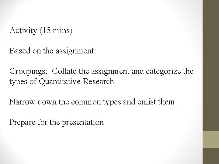 Activity (15 mins) Based on the assignment: Groupings: Collate the assignment and categorize the