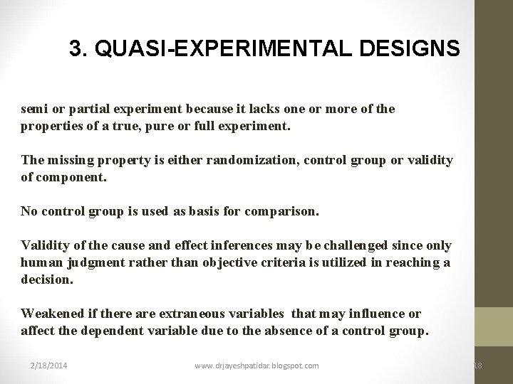 3. QUASI-EXPERIMENTAL DESIGNS semi or partial experiment because it lacks one or more of